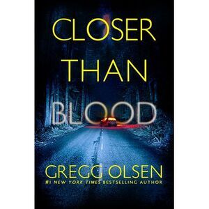 Closer than Blood -- Gregg Olsen